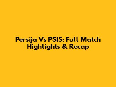 Persija Vs PSIS: Full Match Highlights & Recap