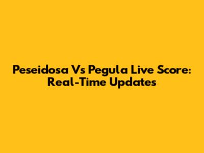 Peseidosa Vs Pegula Live Score: Real-Time Updates