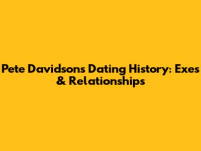 Pete Davidson's Dating History: Exes & Relationships
