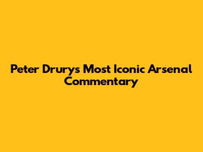 Peter Drury's Most Iconic Arsenal Commentary