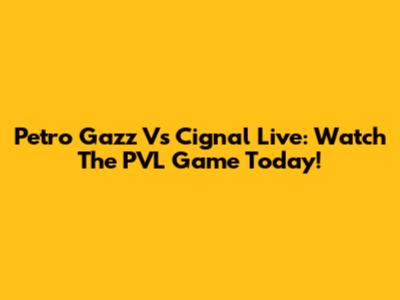 Petro Gazz Vs Cignal Live: Watch The PVL Game Today!