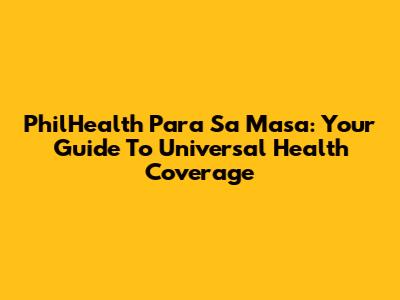 PhilHealth Para Sa Masa: Your Guide To Universal Health Coverage