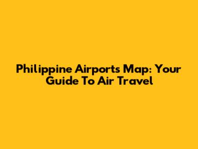 Philippine Airports Map: Your Guide To Air Travel