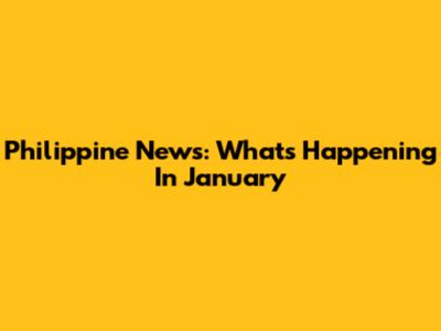 Philippine News: What's Happening In January