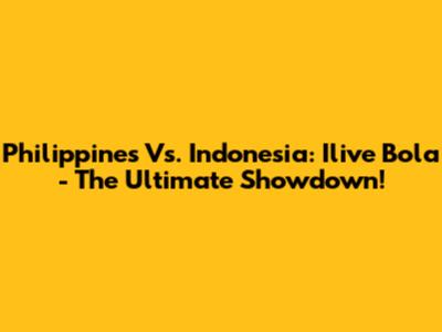 Philippines Vs. Indonesia: Ilive Bola - The Ultimate Showdown!