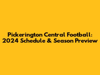 Pickerington Central Football: 2024 Schedule & Season Preview