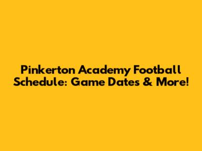 Pinkerton Academy Football Schedule: Game Dates & More!