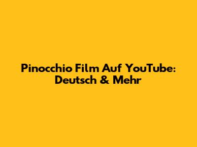 Pinocchio Film Auf YouTube: Deutsch & Mehr