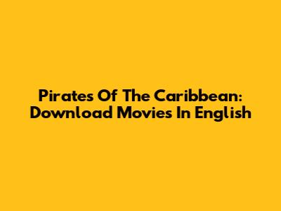 Pirates Of The Caribbean: Download Movies In English