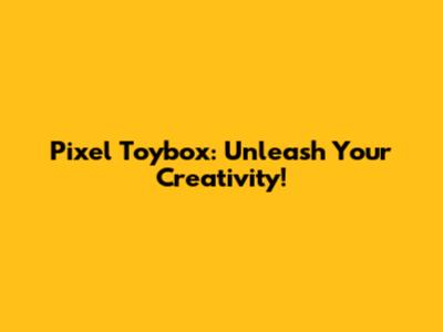 Pixel Toybox: Unleash Your Creativity!