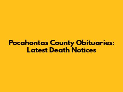 Pocahontas County Obituaries: Latest Death Notices