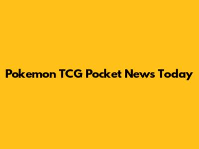 Pokemon TCG Pocket News Today