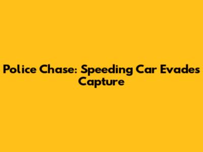 Police Chase: Speeding Car Evades Capture