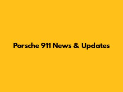 Porsche 911 News & Updates