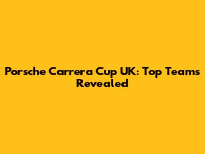 Porsche Carrera Cup UK: Top Teams Revealed