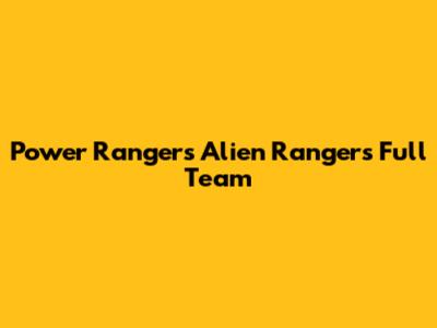 Power Rangers Alien Rangers Full Team