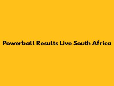 Powerball Results Live South Africa