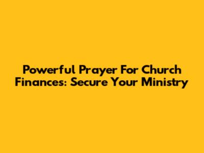 Powerful Prayer For Church Finances: Secure Your Ministry