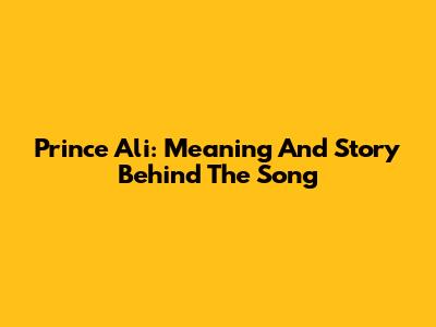 Prince Ali: Meaning And Story Behind The Song