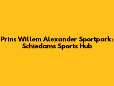 Prins Willem Alexander Sportpark: Schiedam's Sports Hub