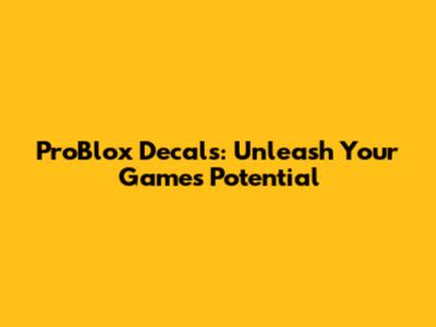 ProBlox Decals: Unleash Your Game's Potential
