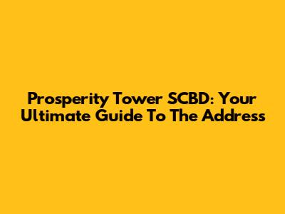 Prosperity Tower SCBD: Your Ultimate Guide To The Address