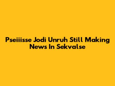 Pseiiisse Jodi Unruh Still Making News In Sekvalse