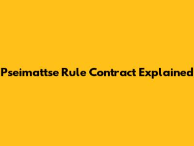 Pseimattse Rule Contract Explained