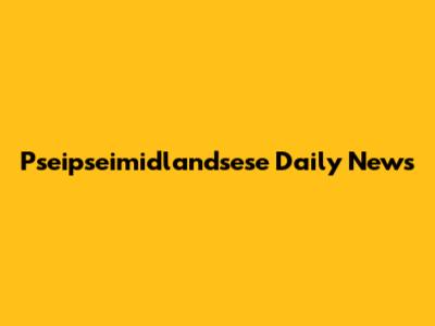 Pseipseimidlandsese Daily News