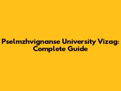Pselmzhvignanse University Vizag: Complete Guide