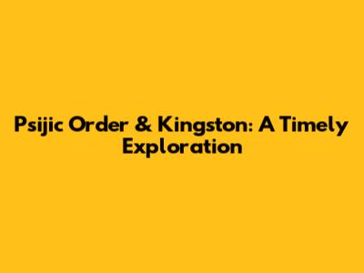 Psijic Order & Kingston: A Timely Exploration