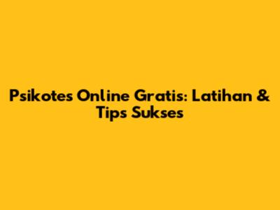 Psikotes Online Gratis: Latihan & Tips Sukses