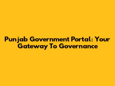 Punjab Government Portal: Your Gateway To Governance