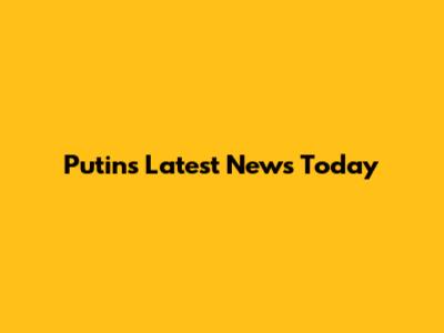 Putin's Latest News Today