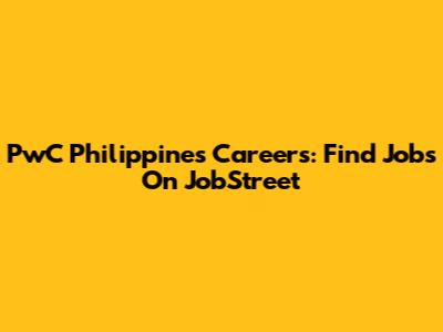 PwC Philippines Careers: Find Jobs On JobStreet