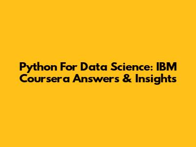 Python For Data Science: IBM Coursera Answers & Insights