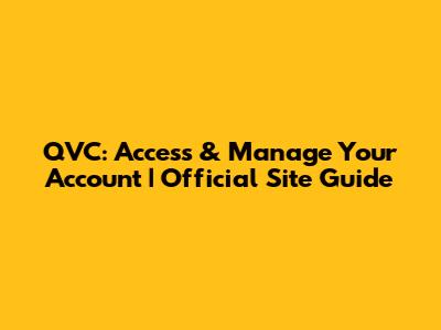 QVC: Access & Manage Your Account | Official Site Guide