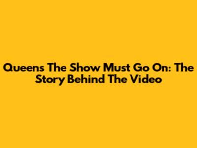 Queen's The Show Must Go On: The Story Behind The Video