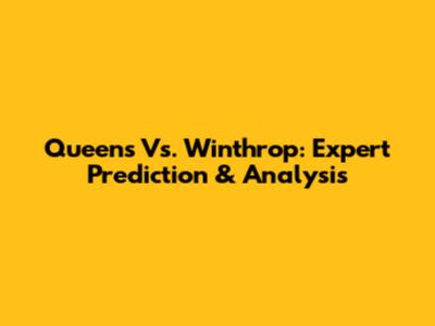Queens Vs. Winthrop: Expert Prediction & Analysis