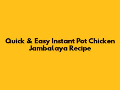 Quick & Easy Instant Pot Chicken Jambalaya Recipe