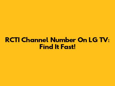 RCTI Channel Number On LG TV: Find It Fast!