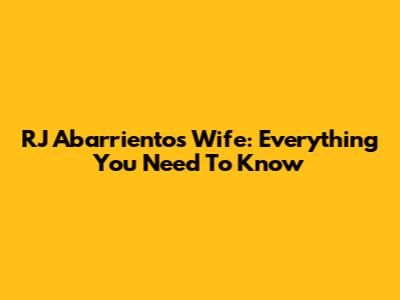 RJ Abarrientos Wife: Everything You Need To Know