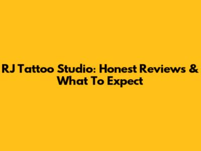 RJ Tattoo Studio: Honest Reviews & What To Expect
