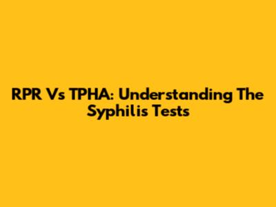 RPR Vs TPHA: Understanding The Syphilis Tests