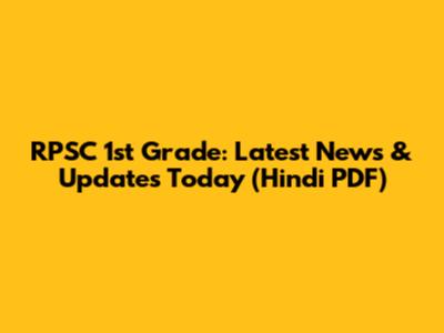 RPSC 1st Grade: Latest News & Updates Today (Hindi PDF)