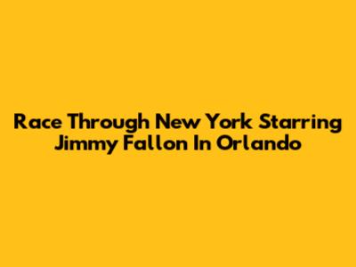 Race Through New York Starring Jimmy Fallon In Orlando