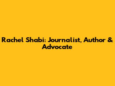 Rachel Shabi: Journalist, Author & Advocate
