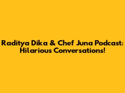 Raditya Dika & Chef Juna Podcast: Hilarious Conversations!