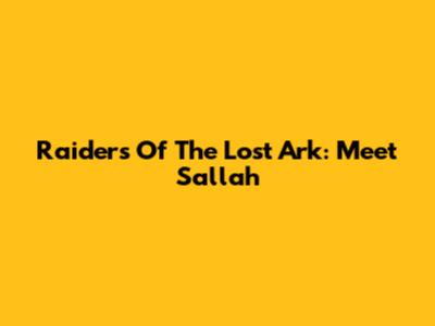 Raiders Of The Lost Ark: Meet Sallah