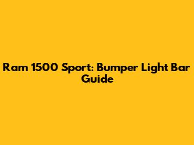 Ram 1500 Sport: Bumper Light Bar Guide